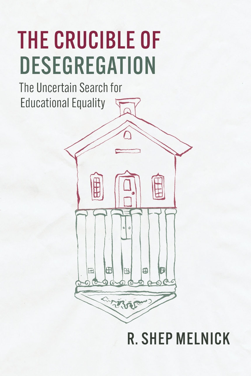 Five Questions with R. Shep Melnick author of “The Crucible of Desegregation: The Uncertain Search for Educational Equality”