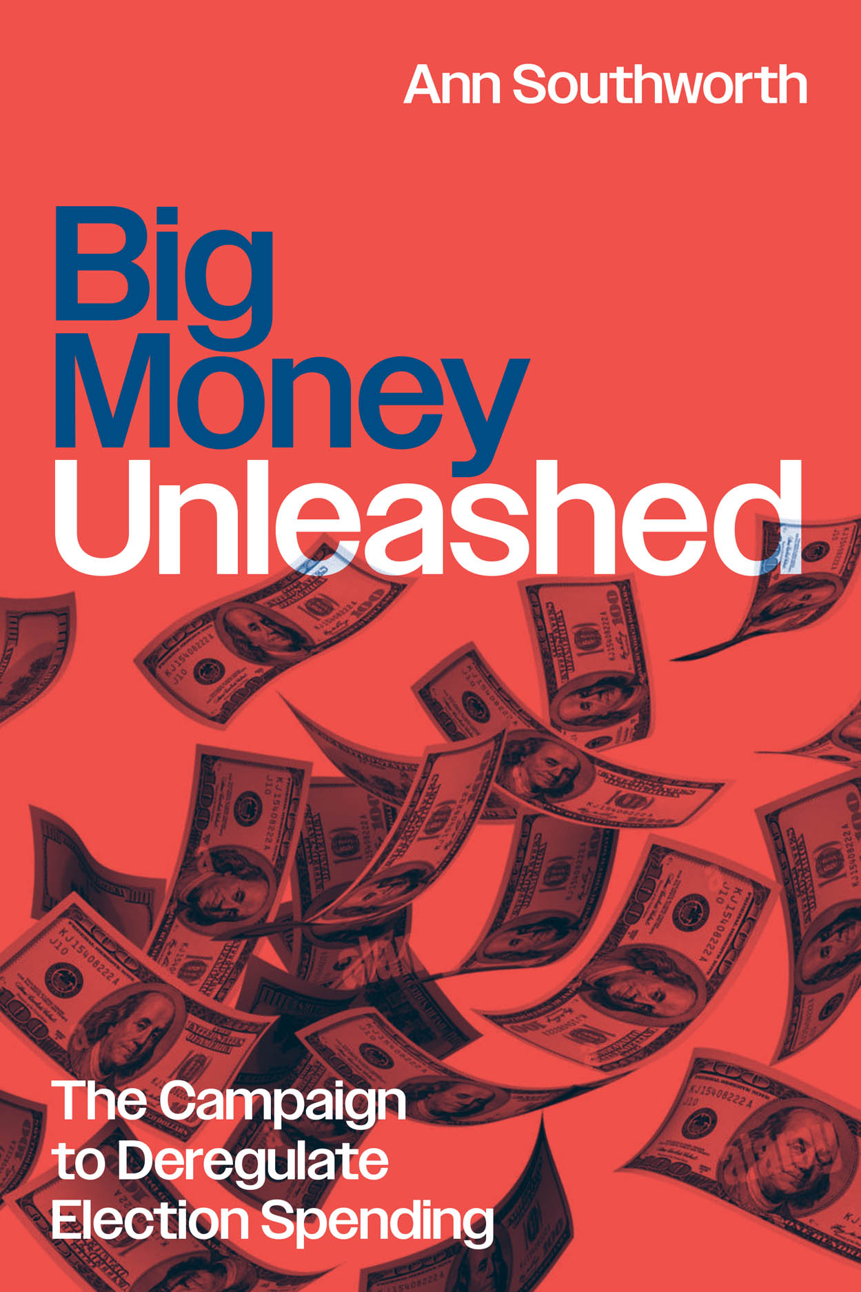 Five Questions with Ann Southworth author of “Big Money Unleashed: The Campaign to Deregulate Election Spending”