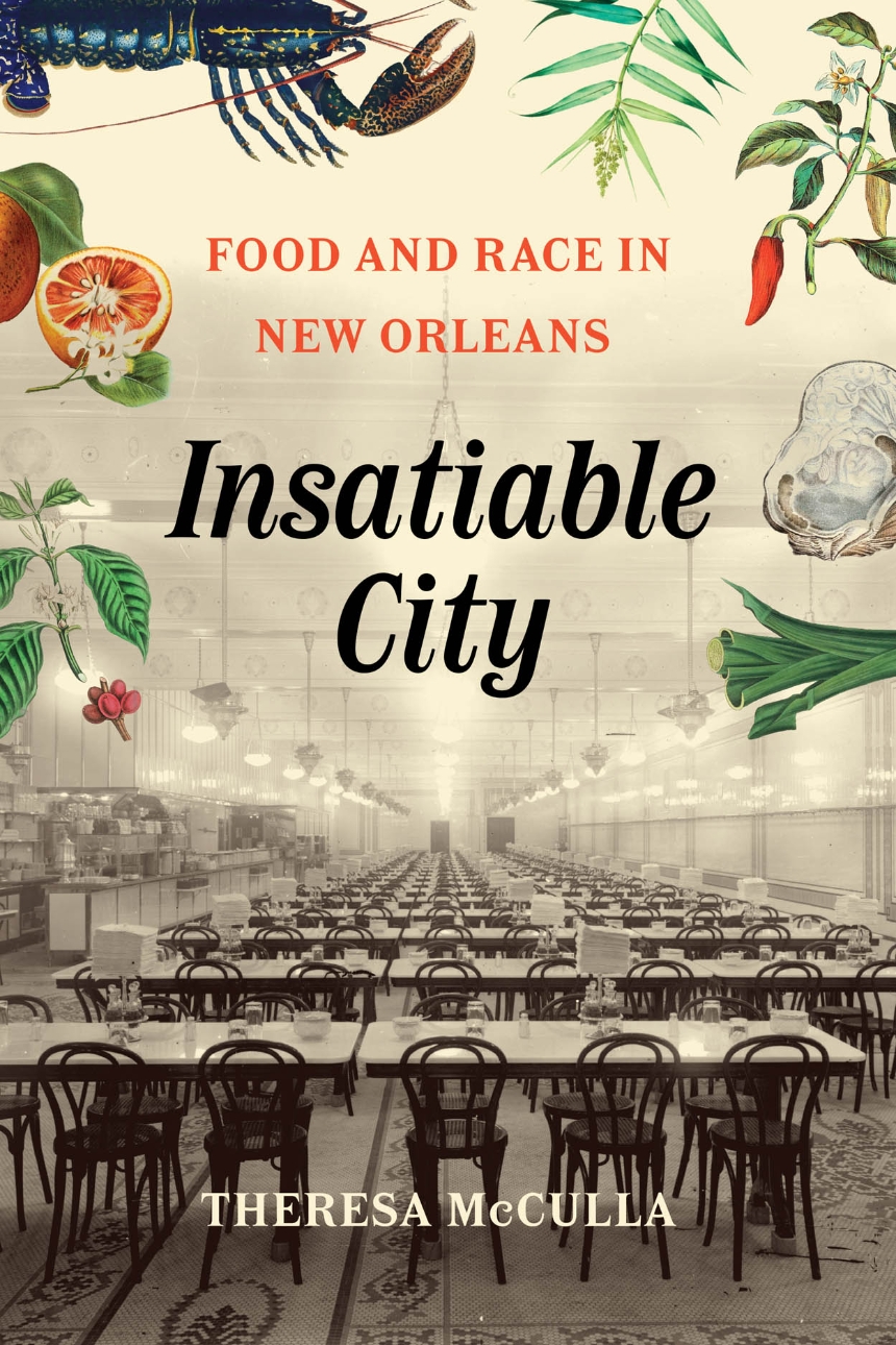 Five Questions with Theresa McCulla, author of “Insatiable City: Food and Race in New Orleans”